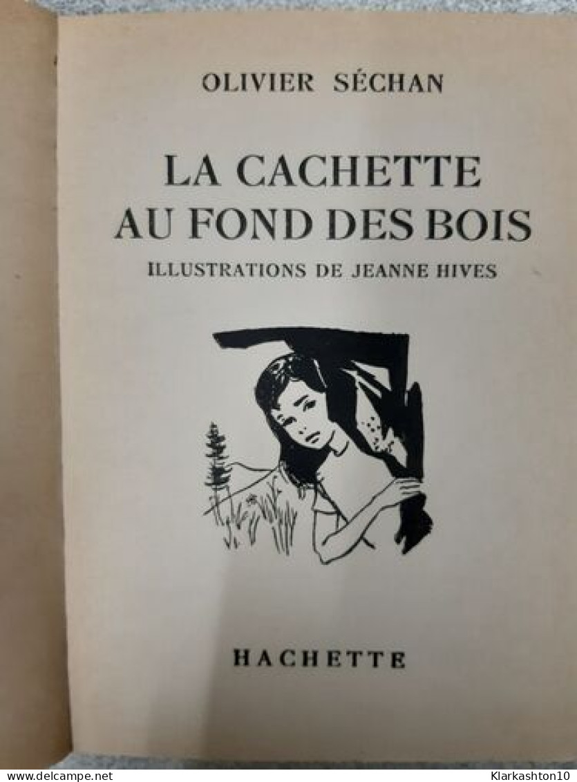 La Cachette Au Fond Des Bois - Andere & Zonder Classificatie