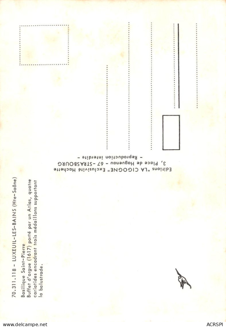 70 LUXEUIL -LES-BAINS Les Grandes ORGUES Buffet D'Orgue Porté Par Un Atlas (Scan R/V) N° 10 \MS9073 - Luxeuil Les Bains