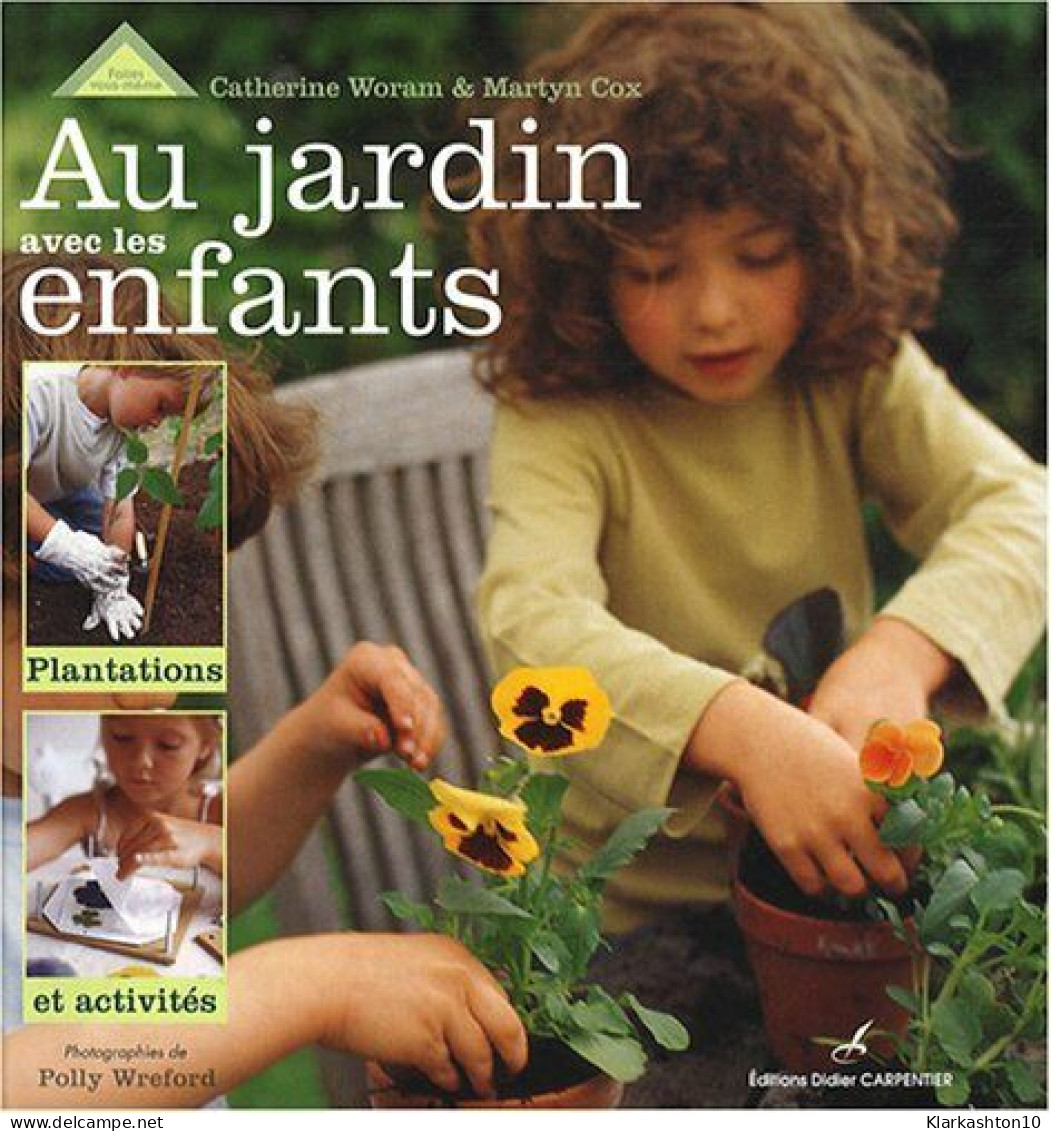 Au Jardin Avec Les Enfants: Plantations Et Activités - Andere & Zonder Classificatie