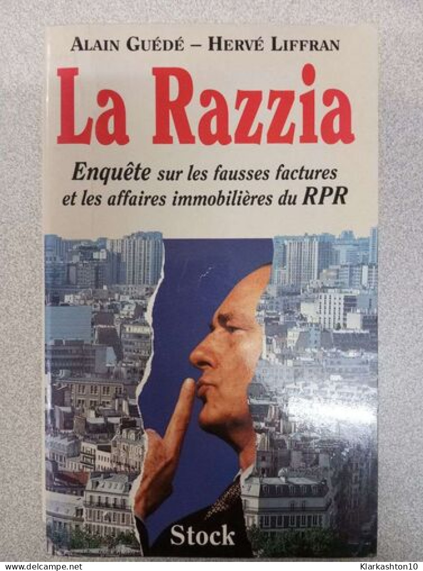 La Razzia. Enquête Sur Les Fausses Factures Du RPR - Sonstige & Ohne Zuordnung