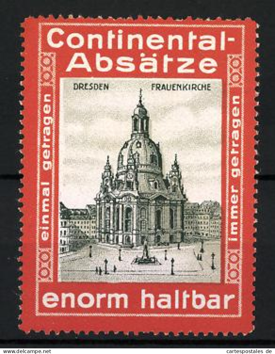 Reklamemarke Dresden, Frauenkirche, Continental-Absätze - Sind Enorm Haltbar  - Erinnophilie