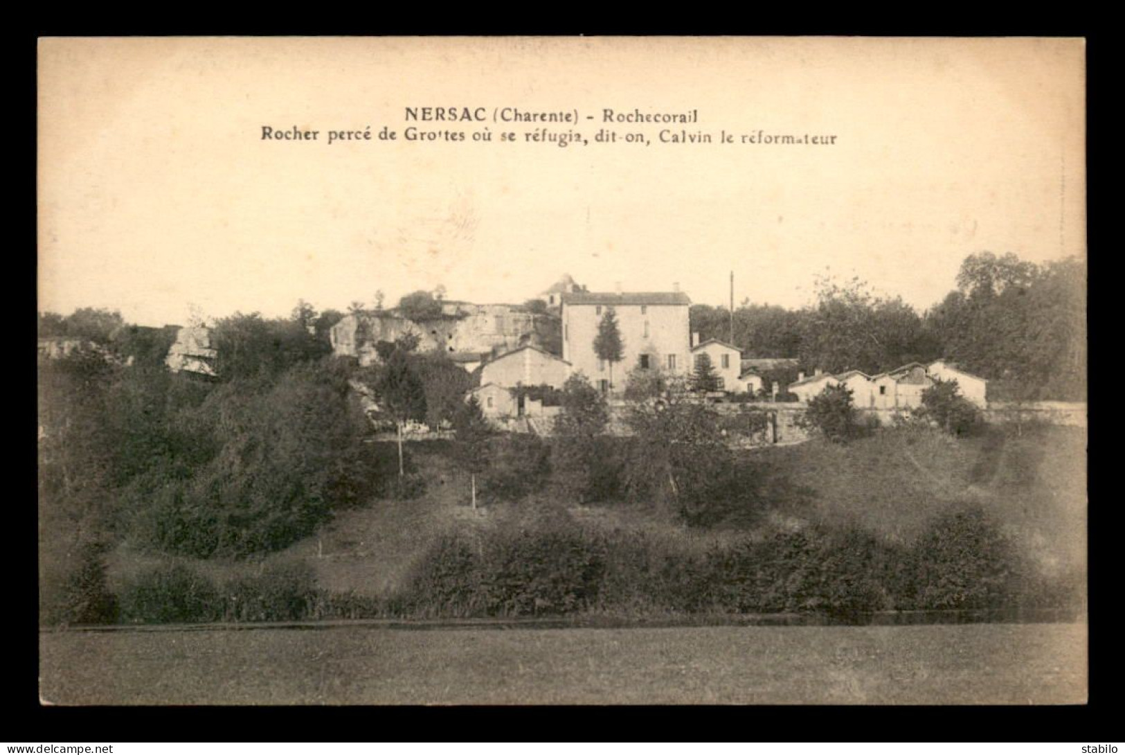 16 - NERSAC - ROCHECORAIL - ROCHER PERCE DE GROTTES - REFUGE DE CALVIN LE REFORMATEUR - Autres & Non Classés