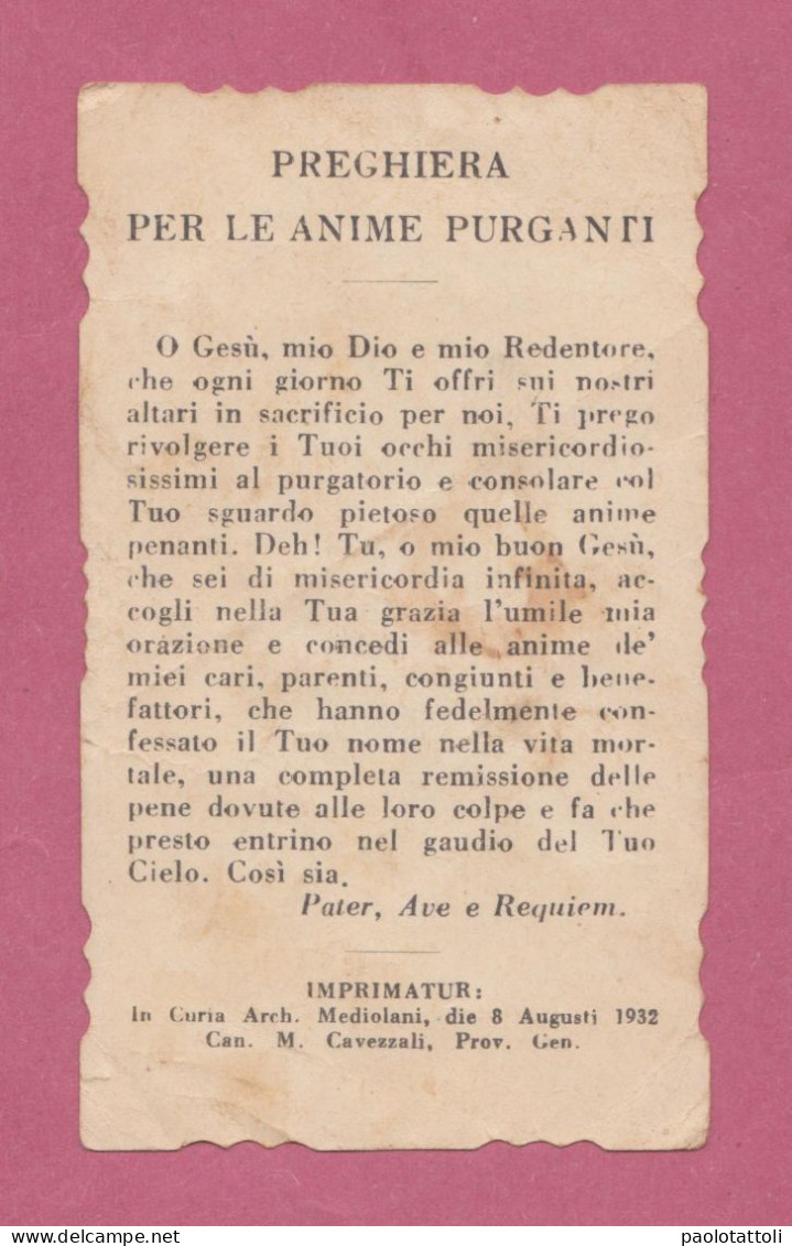 Santini, Holy Card. Preghiera Per Le Anime Purganti. Ed. Enrico Bertarelli N° 595. - Imprimatur 8.8.1932. - Devotion Images