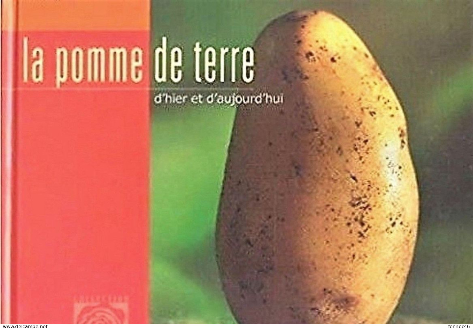 * LA POMME DE TERRE D'HIER ET D'AUJOURD'HUI. 2004 Cartonné. - Gastronomía