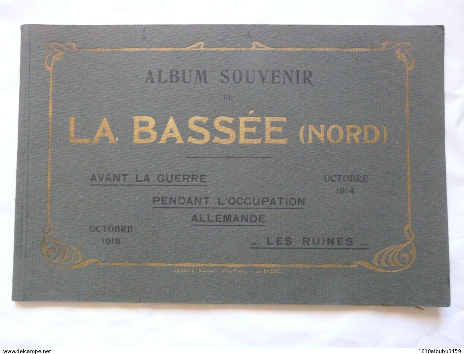 SUPERBE ALBUM SOUVENIR - LA BASSEE (NORD) : Avant La Guerre - Pendant L'occupation Allemande ... Les Ruines 1918 - Documentos