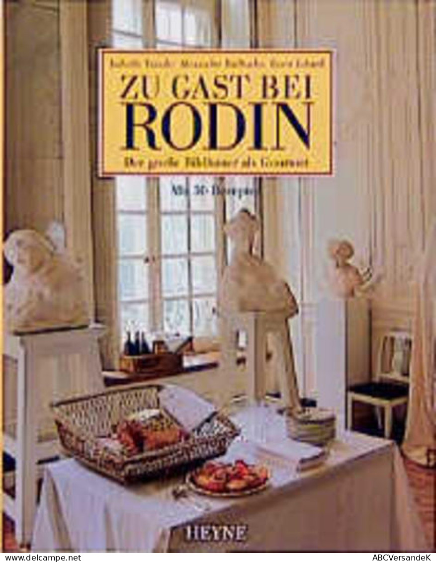 Zu Gast Bei Rodin. Der Grosse Bildhauer Als Gourmet - Altri & Non Classificati
