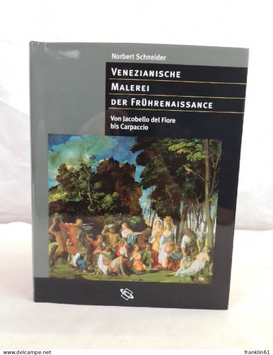 Venezianische Malerei Der Frührenaissance. Von Jacobello Del Fiore Bis Carpaccio. - Otros & Sin Clasificación