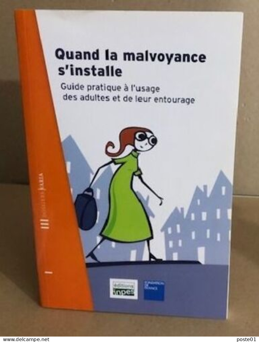 Quand La Malvoyance S'installe / Guide Pratique à L'usage Des Adultes Et De Leur Entourage - Salute