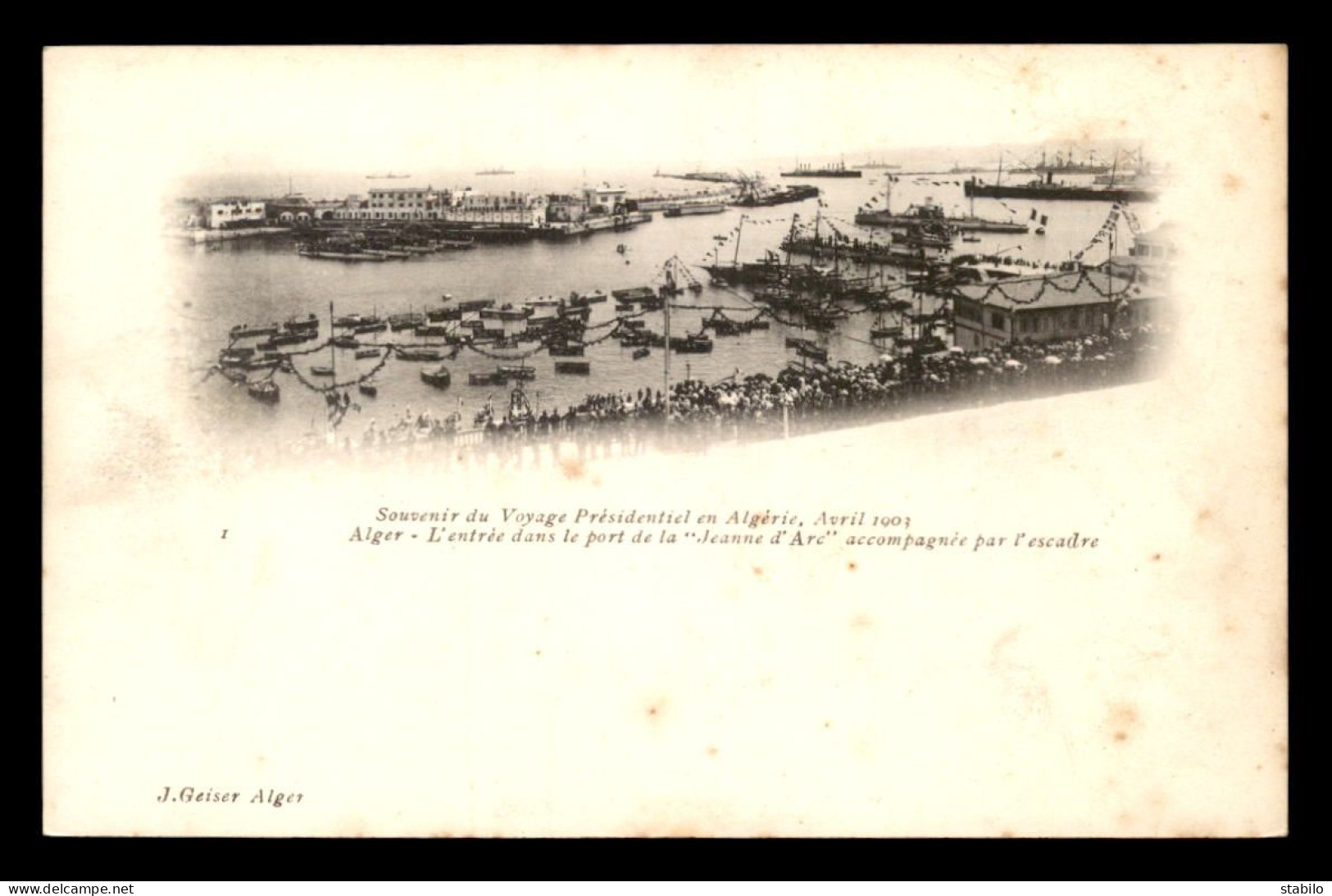 ALGERIE - ALGER - VISITE PRESIDENTIELLE AVRIL 1903 - ENTREE AU PORT DE LA JEANNE D'ARC ET DE L'ESCADRE  - EDITEUR GEISER - Algiers