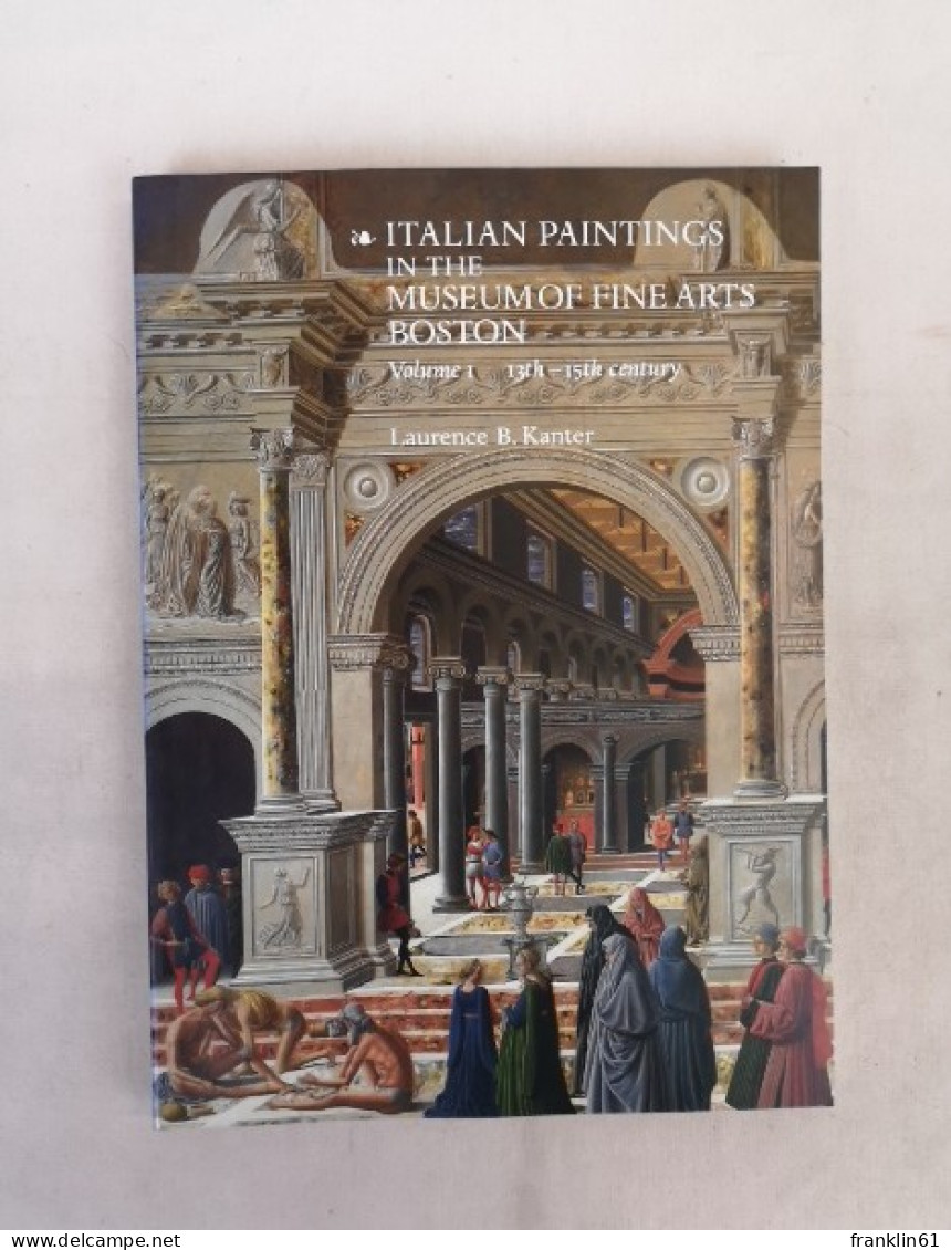 Italian Paintings In The Museum Of Fine Arts Boston. Volume I.: 13th - 15th Century. - Andere & Zonder Classificatie