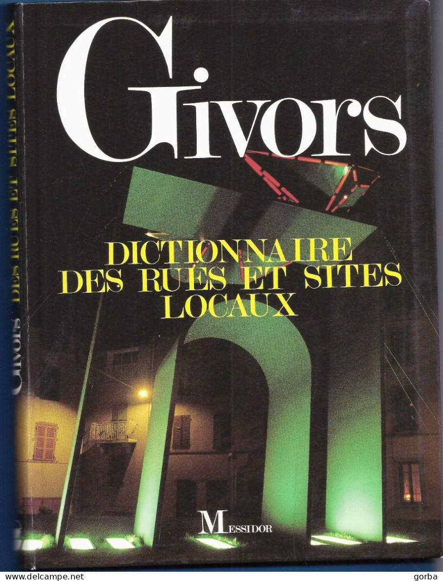 *GIVORS (69) - Dictionnaire Des Rues Et Sites Locaux Illustré De Photos - Aardrijkskunde