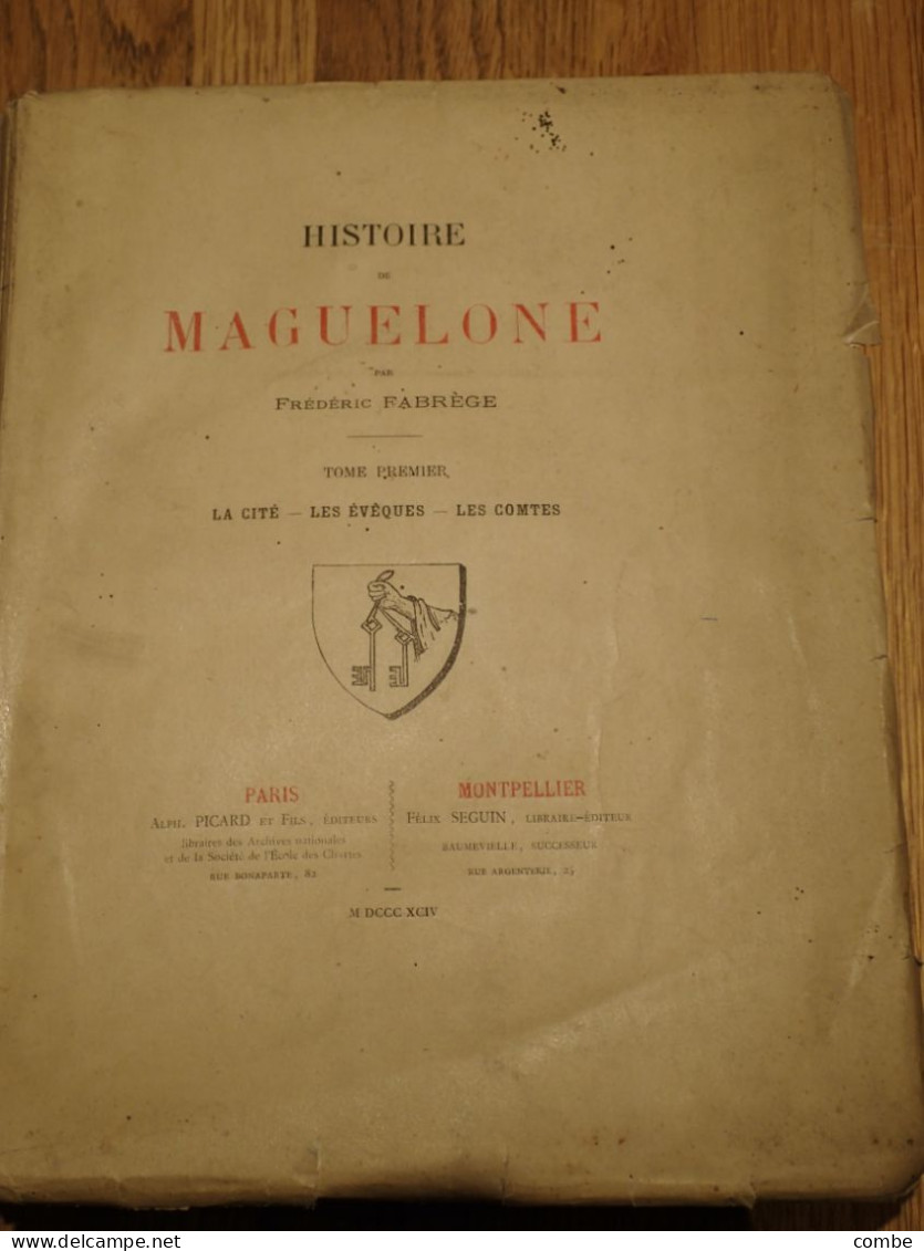 HISTOIRE DE MAGELONE. IMPRIMERIE JEAN MARTEL MONTPELLIER. M DCCC XCIV. TOME PREMIER.  PAR FR. FABREGE. AVEC PLANCHES.BE - 1801-1900