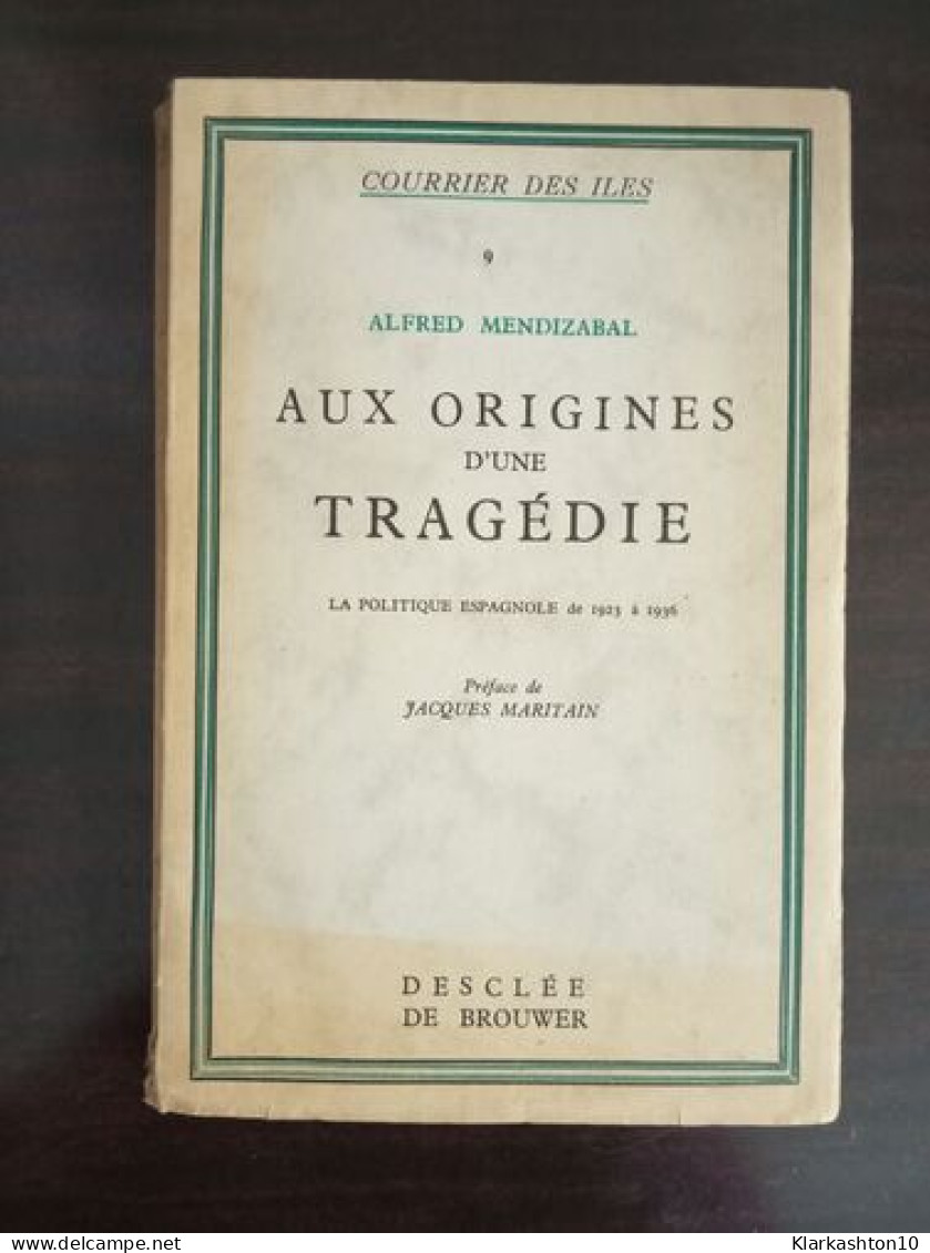 Aux Origines D'une Tragédie - La Politique Espagnole De 1923 à 1936 - Other & Unclassified