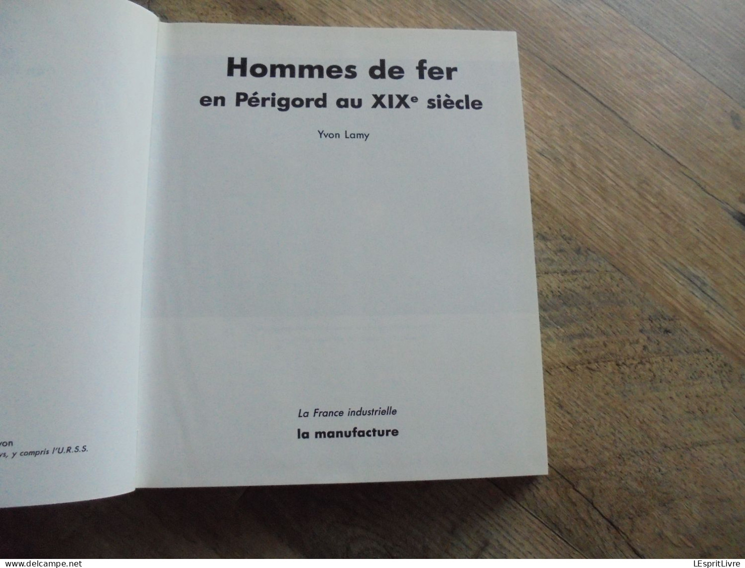 HOMMES DE FER EN PERIGORD Au XIX ème Siècle Régionalisme Industrie Du Fer Forges Métallurgie France Industrielle - Aquitaine