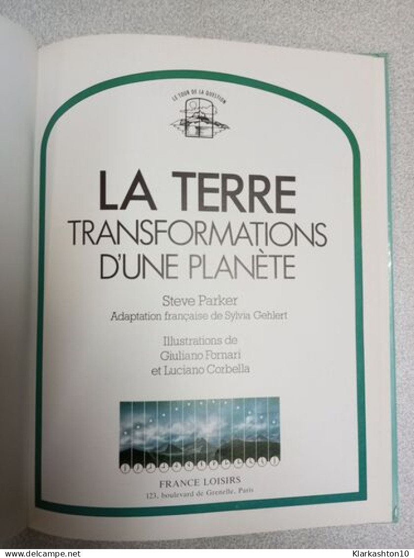 La Terre Transformations D'une Planete - Other & Unclassified
