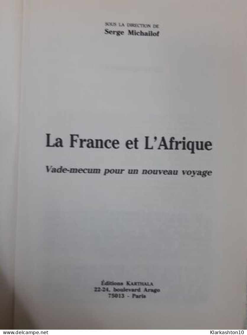 La France Et L'Afrique : Vade-mecum Pour Un Nouveau Voyage - Other & Unclassified