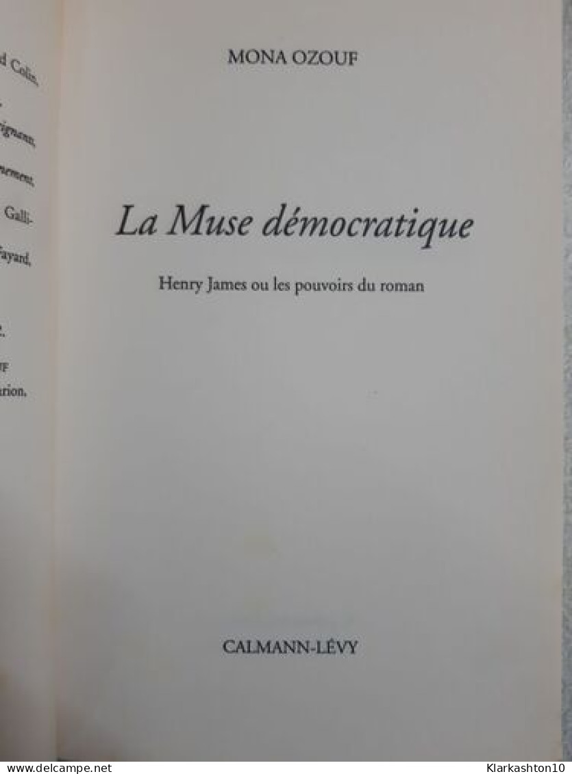 La Muse Democratique: Henry James Ou Les Pouvoirs Du Roman - Other & Unclassified