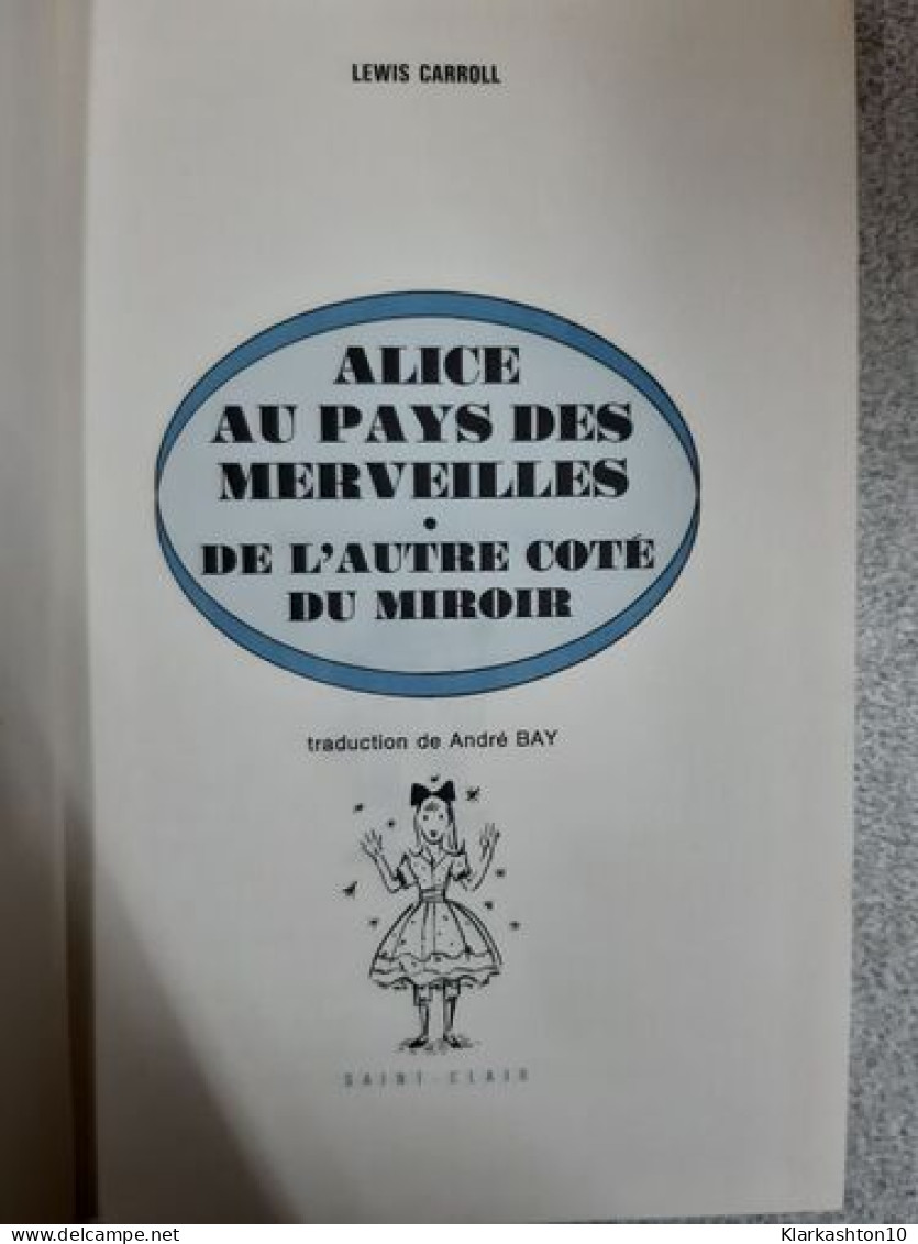 Alice Au Pays Des Merveillles De L'autre Coté Du Miroir - Other & Unclassified