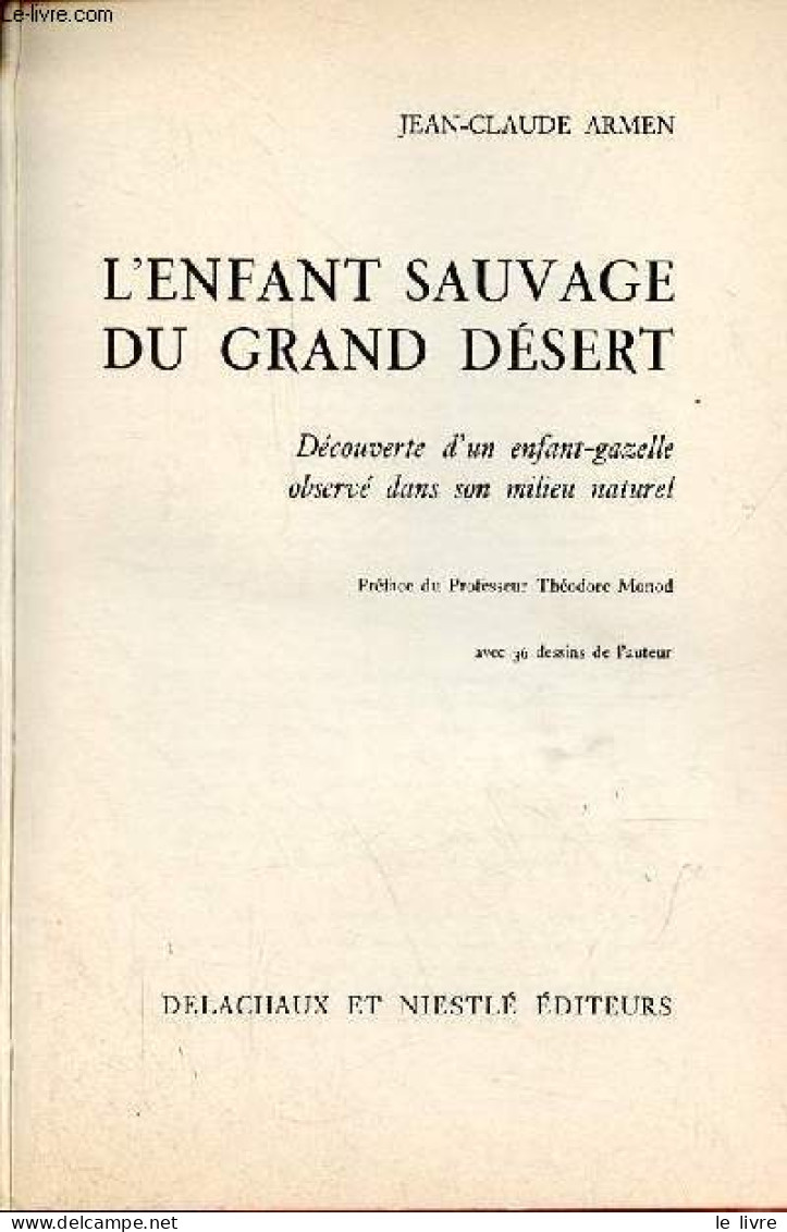 L'enfant Sauvage Du Grand Désert - Découverte D'un Enfant-gazelle Observé Dans Son Milieu Naturel. - Armen Jean-Claude - - Other & Unclassified