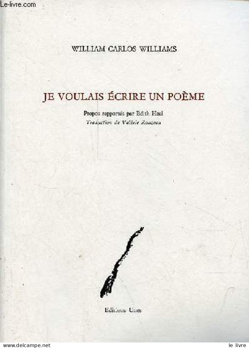 Je Voulais écrire Un Poème. - Williams William Carlos - 2000 - Andere & Zonder Classificatie