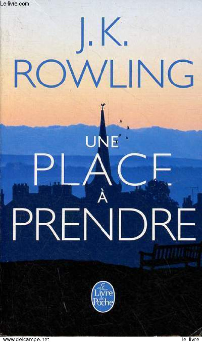Une Place à Prendre - Collection Le Livre De Poche N°33115. - Rowling J.K. - 2013 - Sonstige & Ohne Zuordnung
