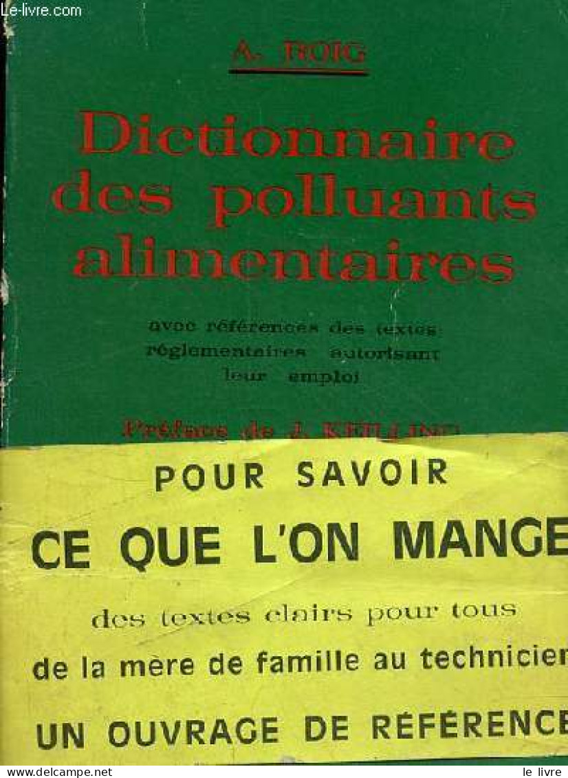 Dictionnaire Des Polluants Alimentaires Avec Références Des Textes Réglementaires Autorisant Leur Emploi. - Roig A. - 19 - Autres & Non Classés