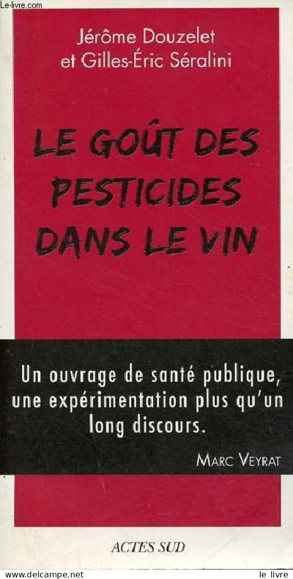 Le Goût Des Pesticides Dans Le Vin Avec Un Petit Guide Pour Reconnaître Les Goûts Des Pesticides. - Douzelet Jérôme & Sé - Otros & Sin Clasificación