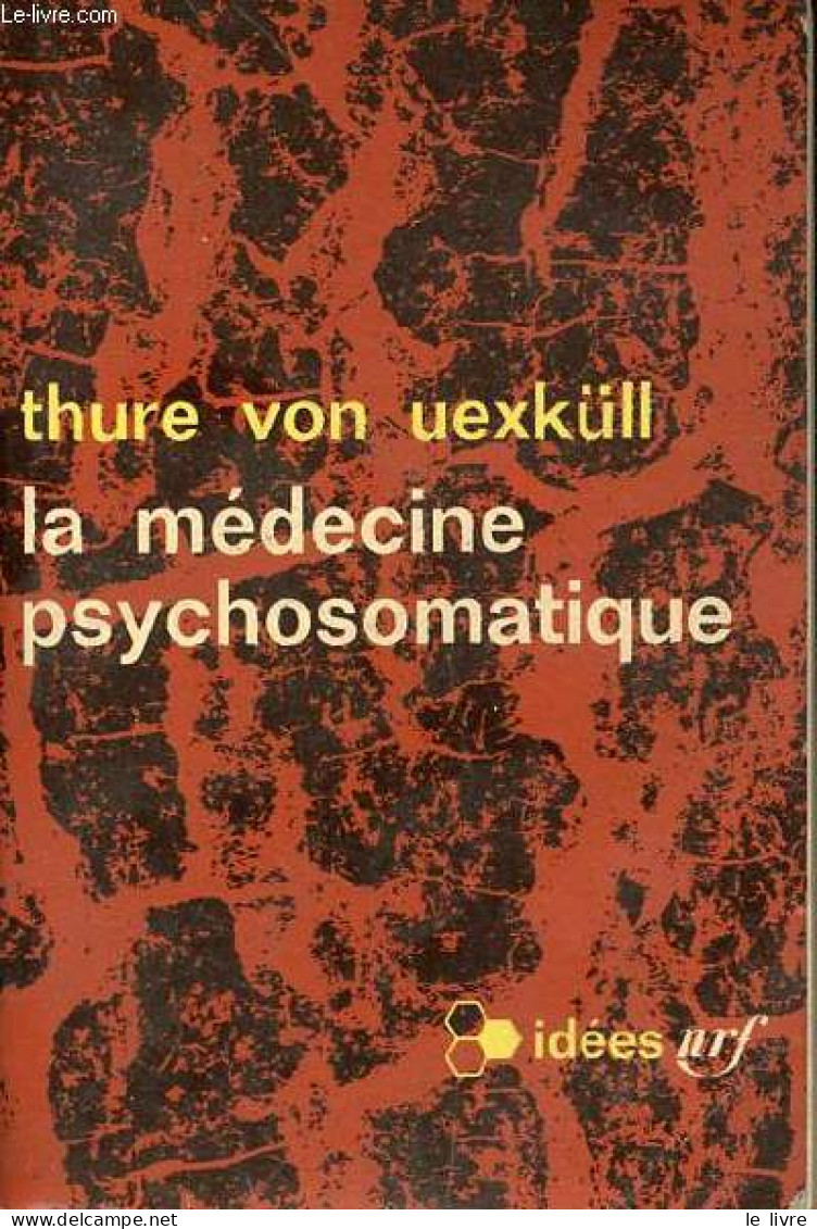La Médecine Psychosomatique - Collection Idées N°105. - Von Uexküll Thure - 1966 - Santé