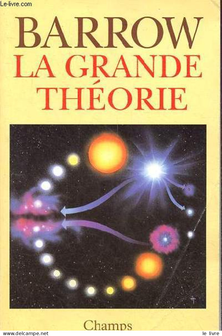 La Grande Théorie - Les Limites D'une Explication Globale En Physique - Collection Champs N°319. - Barrow John D. - 1995 - Scienza