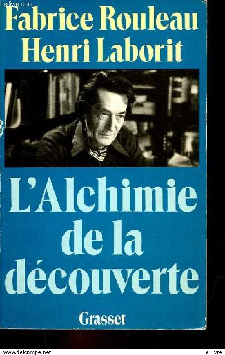 L'Alchimie De La Découverte. - Rouleau Fabrice & Laborit Henri - 1982 - Sciences