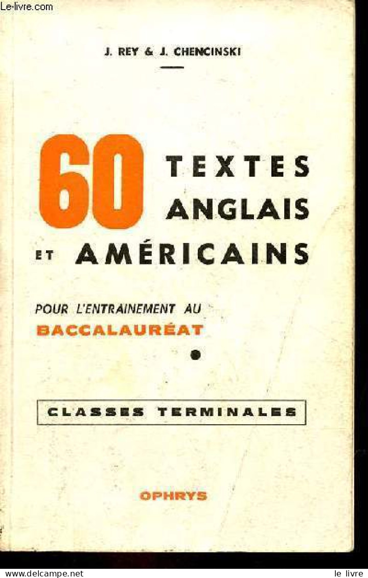 60 Textes Anglais Et Américains Pour L'entrainement Au Baccalauréat - Classes Terminales. - Rey J. & Chencinski J. - 196 - Zonder Classificatie