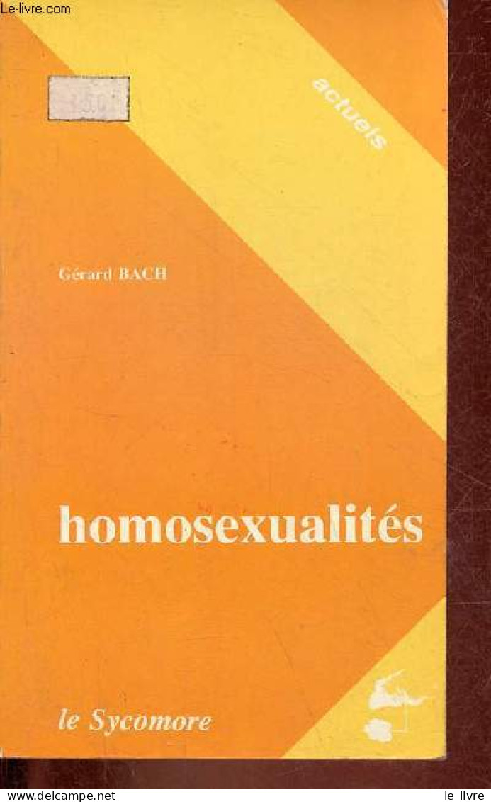 Homosexualités - Expression/Répression - Collection " Actuels ". - Bach Gérard - 1982 - Autres & Non Classés