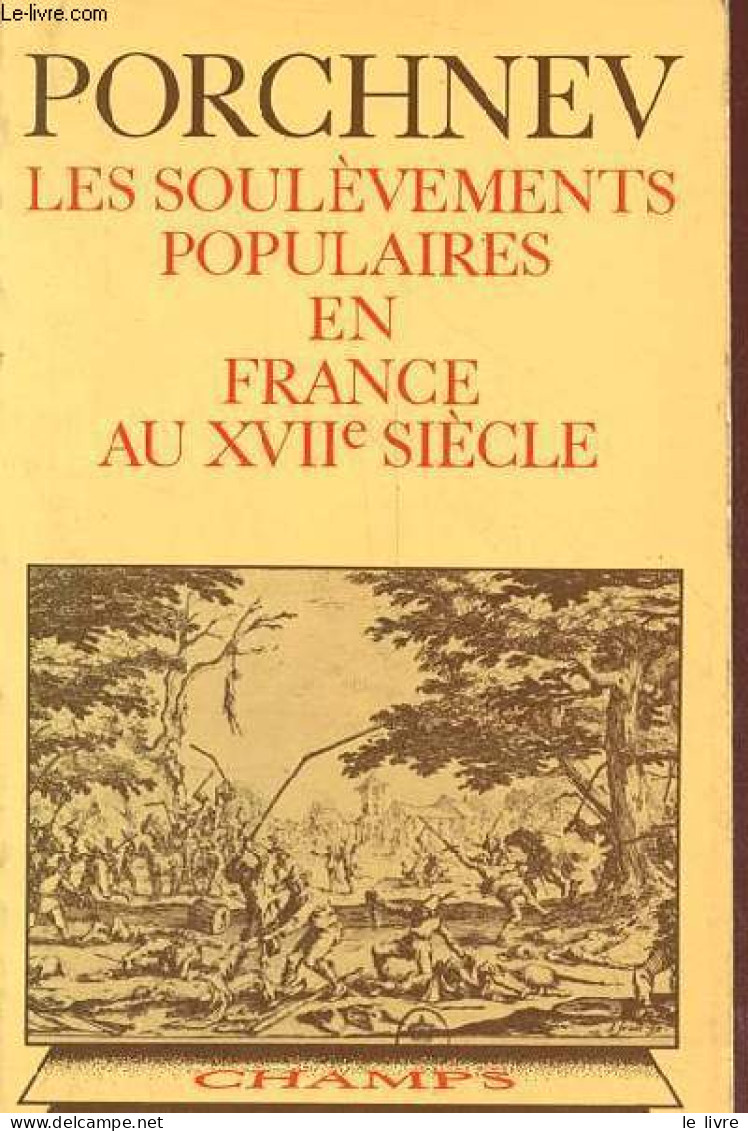 Les Soulèvements Populaires En France Au XVIIe Siècle - Collection Champs N°39. - Porchnev Boris - 1978 - Politik