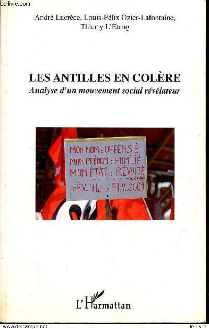 Les Antilles En Colère - Analyse D'un Mouvement Social Révélateur. - Lucrèce A. & Ozier-Lafontaine L.F. & L'Etang T. - 2 - History