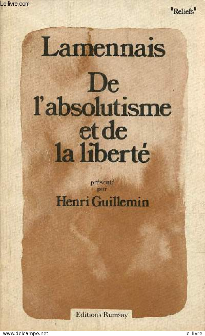 De L'absolutisme Et De La Liberté Et Autres Essais - Collection " Reliefs ". - F.de Lamennais - 1978 - Psicologia/Filosofia