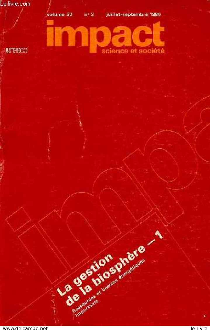 Impact Science Et Société N°3 Volume 30 Juillet-septembre 1980 - La Gestion De La Biosphère - 1 Ressources Et Besoins én - Andere Magazine
