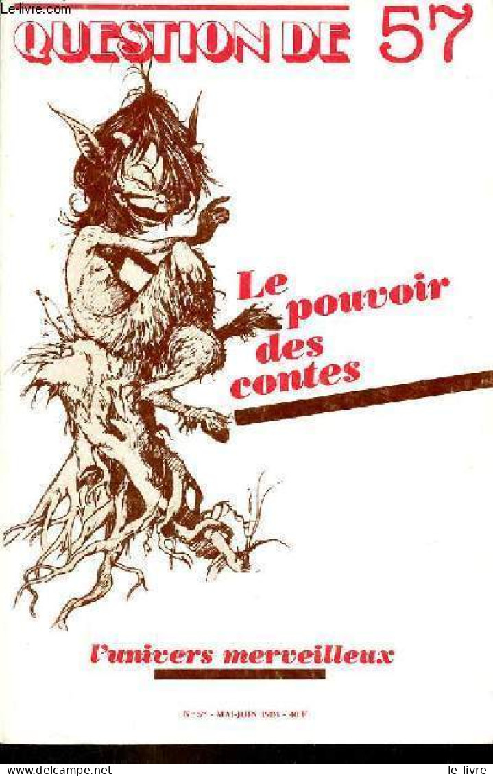 Question De N°57 Mai-juin 1984 - Le Pouvoir Des Contes - L'univers Merveilleux - Le Conte Populaire - Du Mythe Au Réel - - Autre Magazines