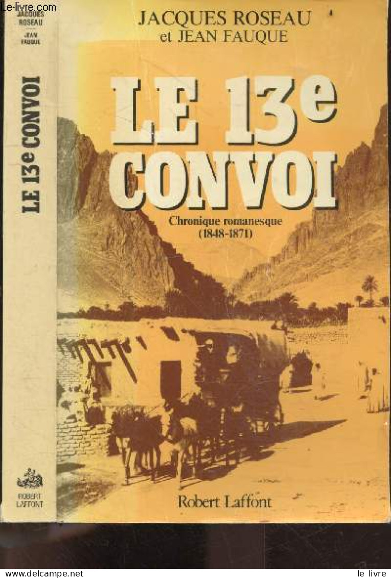 Le 13 Eme Convoi - Chronique Romanesque (1848-1871) : Les Marecages (1848-1871) - Roseau Jacques- Fauque Jean- Laffont P - Other & Unclassified