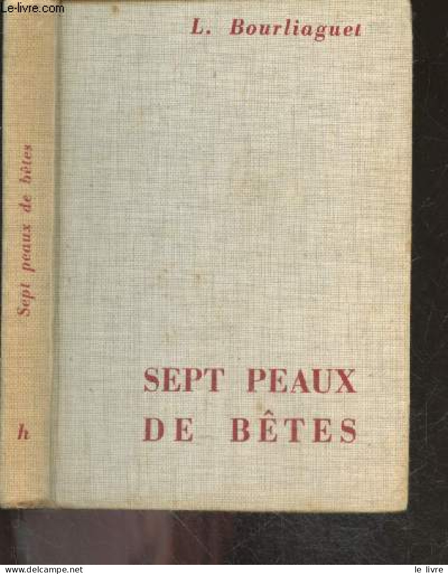 Sept Peaux De Betes - Les Aventures Du Petit Rat Justin - BOURLIAGUET L. - BERNARD EDOUARD - 1955 - Other & Unclassified