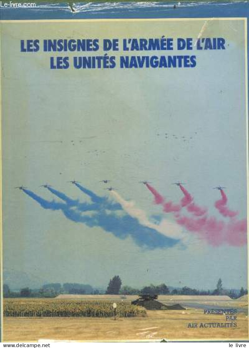 Les Insignes De L'armee De L'air - Les Unites Navigantes + Coupures De Presse - CAPILLON B. General - 1983 - Französisch
