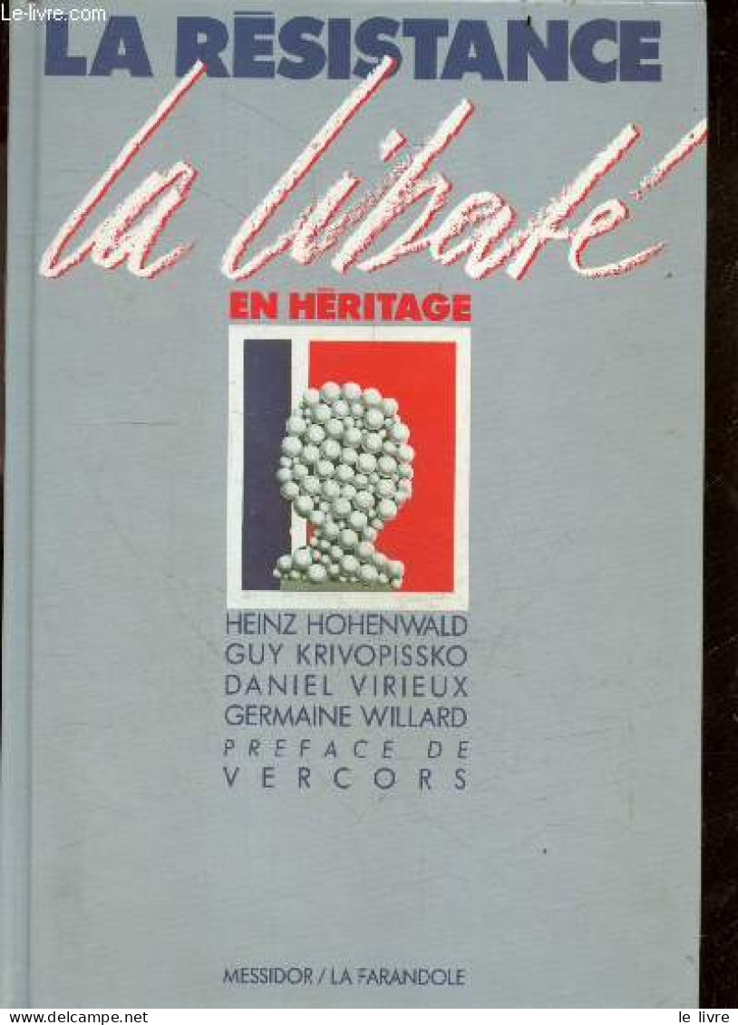 La Resistance La Liberte En Heritage - HEINZ HOHENWALD- GUY KRIVOPISSKO- VIRIEUX DANIEL - 1990 - History