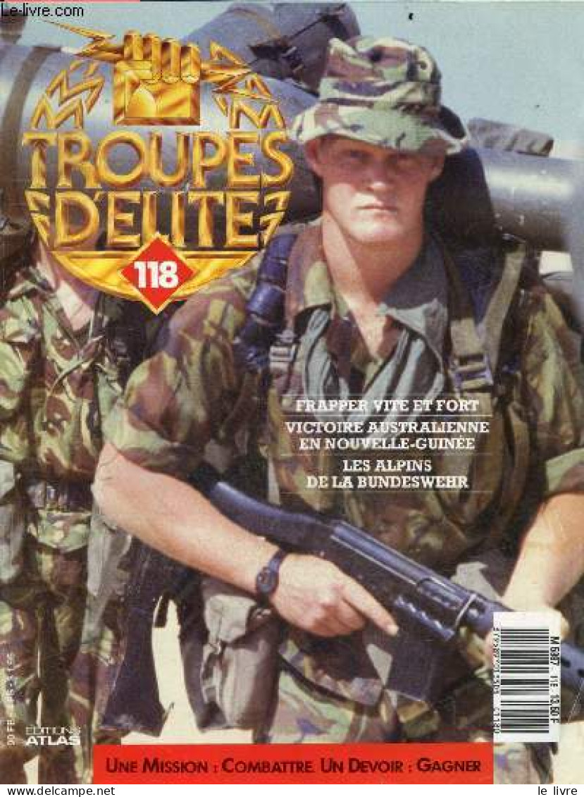 Troupes D'elite N°118 - Frapper Vite Et Fort- Victoire Australienne En Nouvelle Guinee- Les Alpins De La Bundeswehr- Mic - Andere Tijdschriften