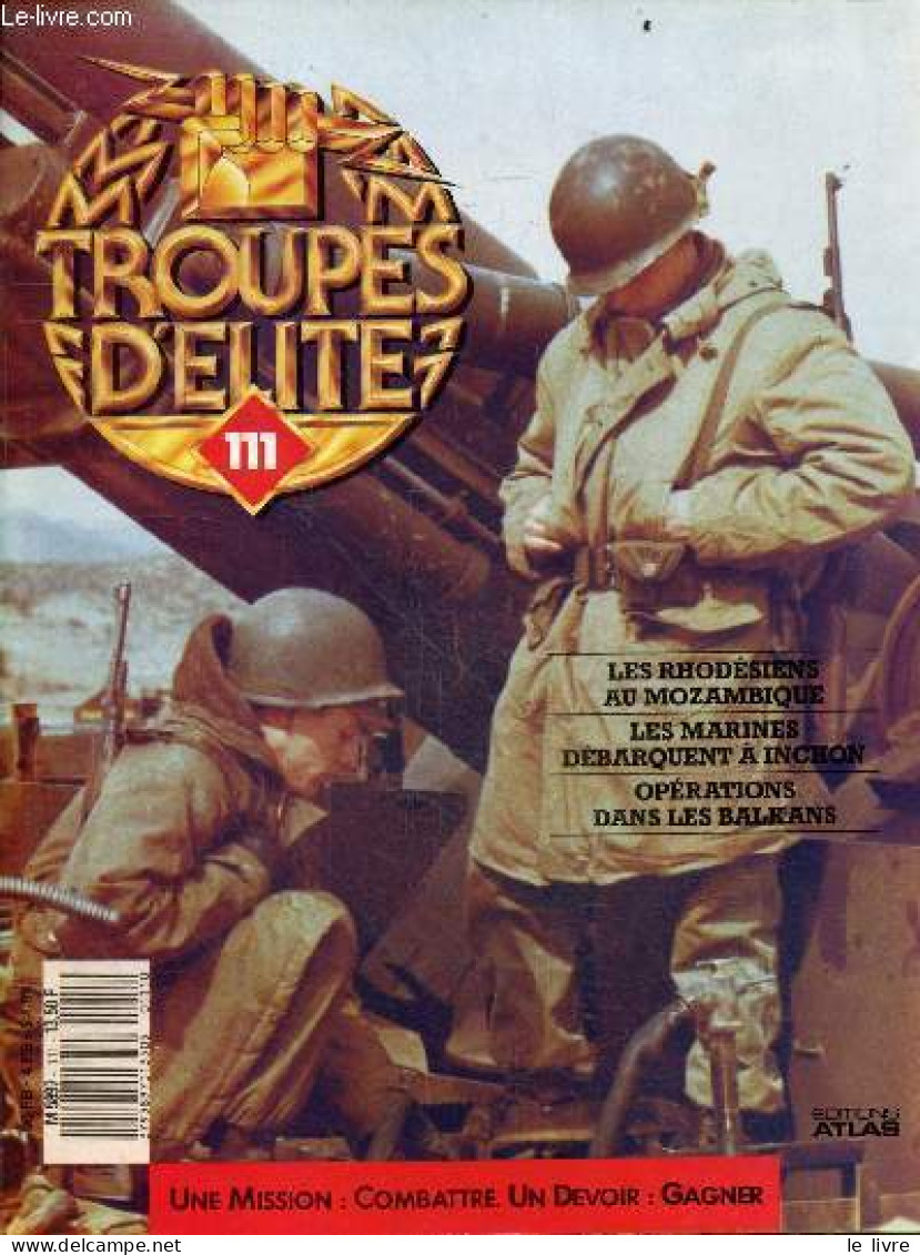 Troupes D'elite N°111 - Les Rhodesiens Au Mozambique- Les Marines Debarquent A Inchon- Operations Dans Les Balkans- Robe - Other Magazines
