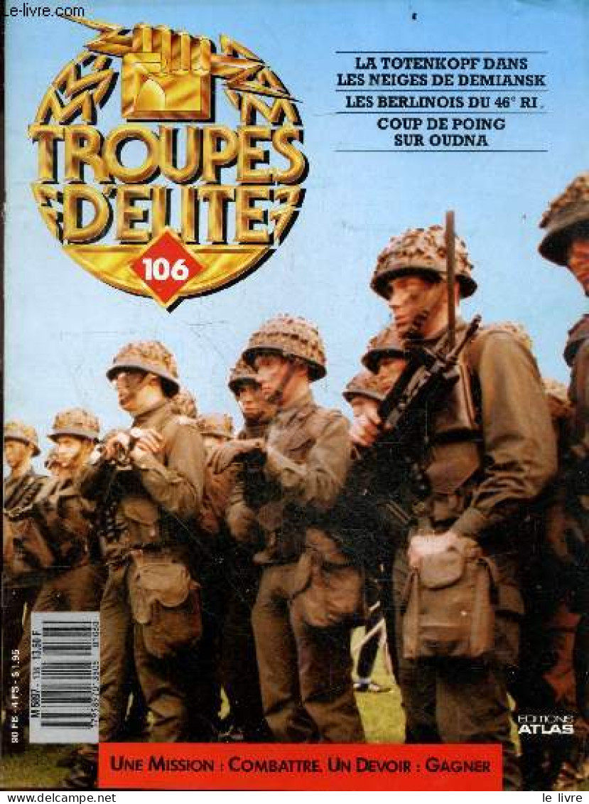 Troupes D'elite N°106 - La Totenkopf Dans Les Neiges De Demiansk- Les Berlinois Du 46e RI- Coup De Poing Sur Oudna- Hyaz - Andere Magazine