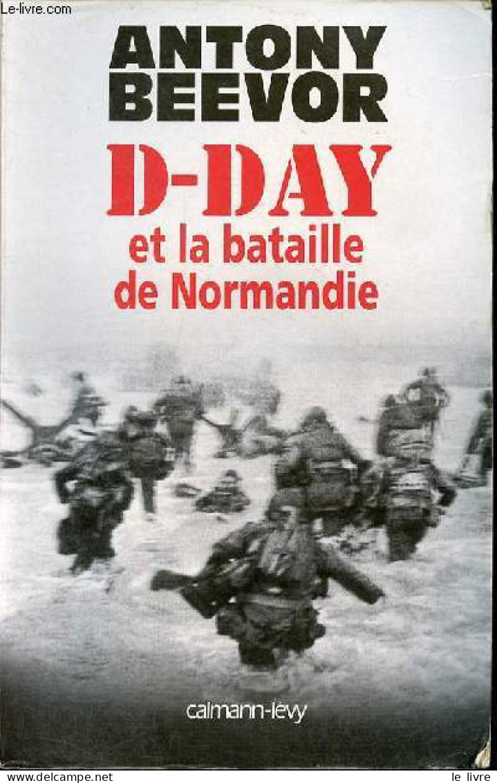 D-Day Et La Bataille De Normandie. - Beevor Antony - 2009 - Guerre 1939-45