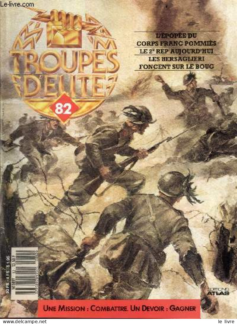 Troupes D'elite N°82 - L'epopee Du Corps Franc Pommies- Le 2e Rep Aujourd'hui- Les Bersaglieri Foncent Sur Le Boug- Draz - Autre Magazines