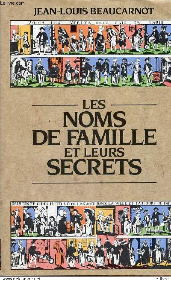 Les Noms De Famille Et Leurs Secrets. - Beaucarnot Jean-Louis - 1990 - Biographien