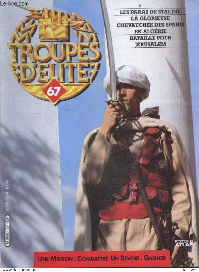 Troupes D'elite N°67 - Les Paras De Staline- La Glorieuse Chevauchee Des Spahis En Algerie- Bataille Pour Jerusalem- Edg - Autre Magazines