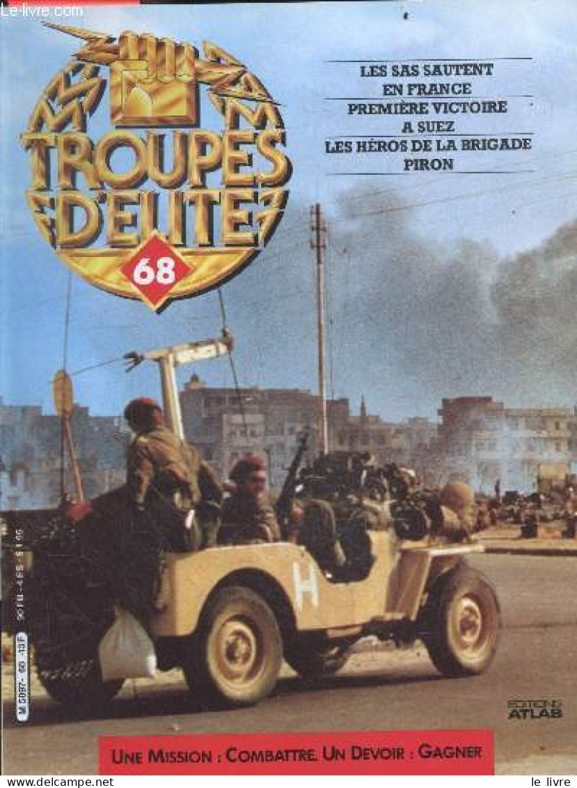 Troupes D'elite N°68 - Les Sas Sautent En France- Premiere Victoire A Suez- Les Heros De La Brigade Piron- Jean De Lattr - Otras Revistas