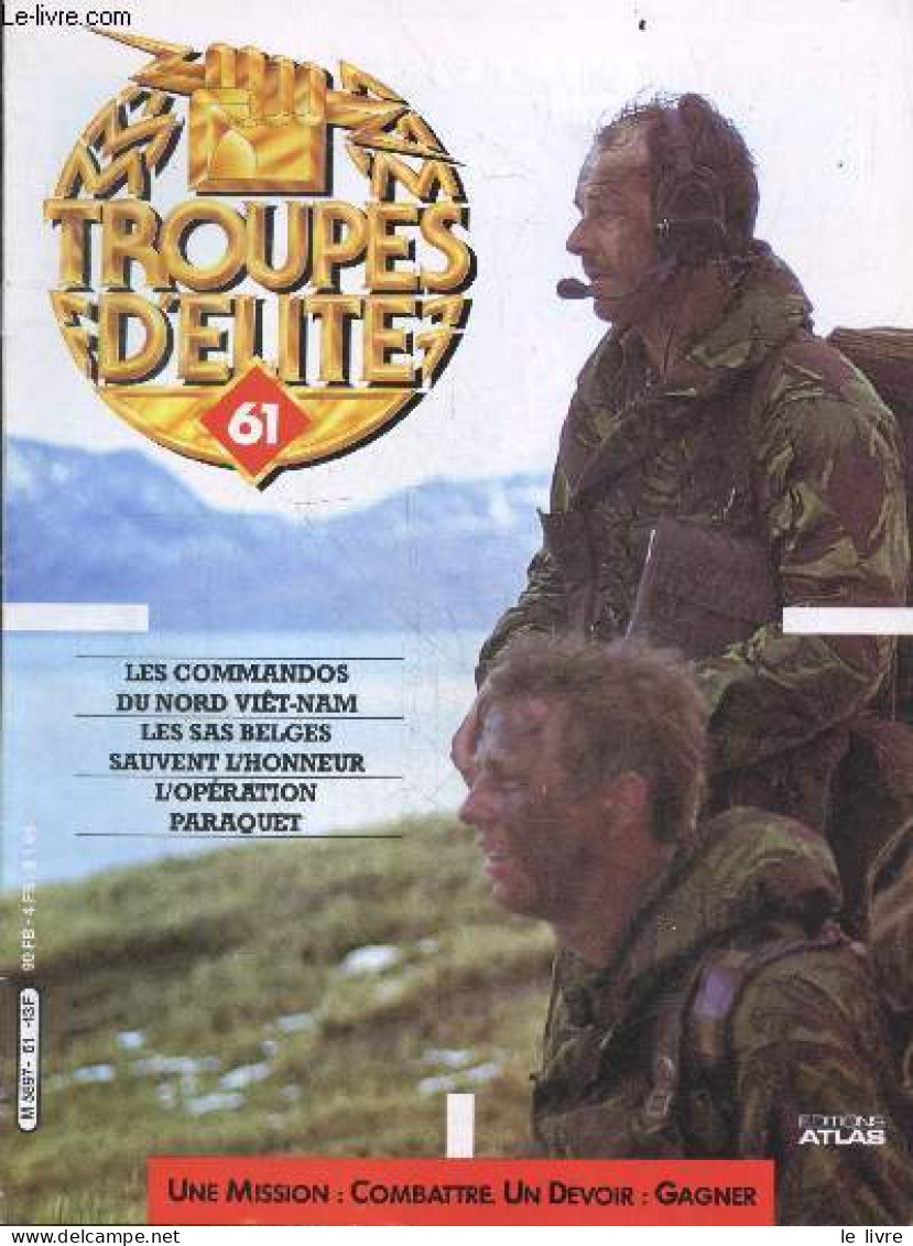 Troupes D'elite N°61 - Les Commandos Du Nord Viet-nam - Les Sas Belges Sauvent L'honneur- L'operation Paraquet - Wilhelm - Autre Magazines